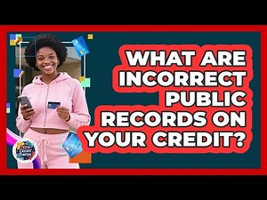 What Are Incorrect Public Records on Your Credit?