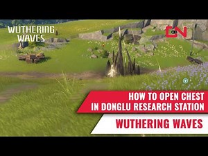 How to open Chest in Donglu Research Station - Wuthering Waves Spike Puzzle