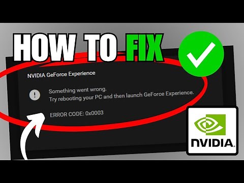 How To Fix GeForce Experience Error Code 0x0003