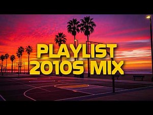 2010s music mix ~ throwback playlist ~ nostalgia songs