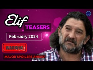 Don't Miss Out! Elif Teasers February 2024 - A Glimpse into the Action!