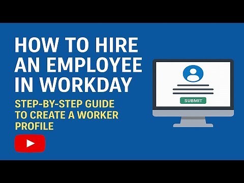 How to Hire an Employee in Workday | Step-by-Step Guide to Create a Worker Profile