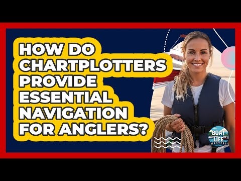How Do Chartplotters Provide Essential Navigation For Anglers? - Boat Life Masters