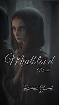 mudblood pt. 3 - with Ominis Gaunt
