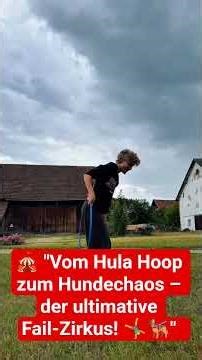 🎪 "Vom Hula Hoop zum Hundechaos – der ultimative Fail-Zirkus! 🤸‍♂️🐕‍🦺"