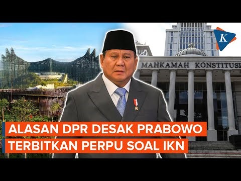 Prabowo Didesak DPR Terbitkan Perppu soal IKN, Apa Alasannya?