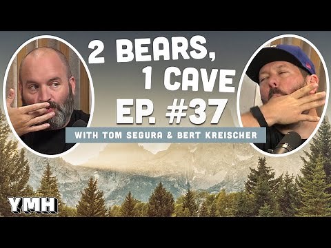 Ep. 37 | 2 Bears 1 Cave w/ Tom Segura & Bert Kreischer