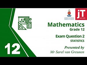 6. Grade 12 Mathematics - Statistics - Exam Question 2