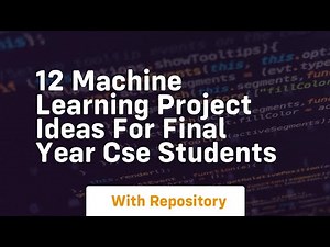 12 machine learning project ideas for final year cse students