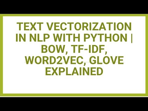 Text Vectorization in NLP with Python | BoW, TF-IDF, Word2Vec, GloVe Explained