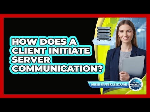 How Does a Client Initiate Server Communication?