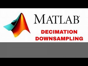 MATLAB CODE FOR IMPLEMENTATION OF DECIMATION | DOWN SAMPLING | MATLAB & SIMULINK