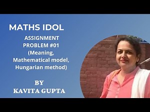 ASSIGNMENT PROBLEM: meaning, formulation, Hungarian method