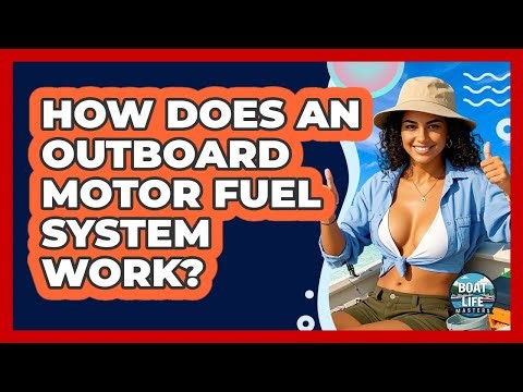 How Does An Outboard Motor Fuel System Work?