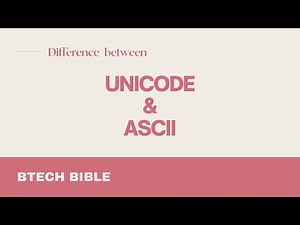 Difference between ASCII and Unicode | ASCII vs. Unicode | Short Answers | Btech Bible