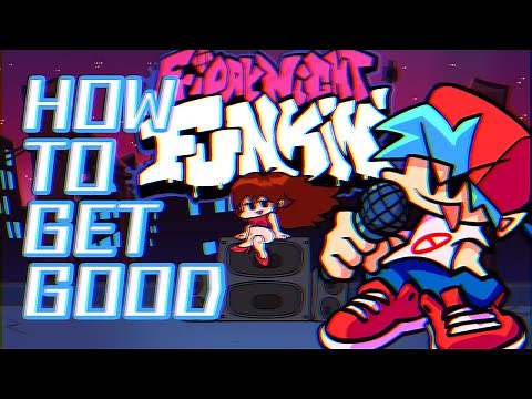 HOW TO GET BETTER AT FRIDAY NIGHT FUNKIN'