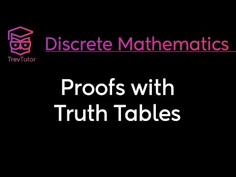 PROOFS with TRUTH TABLES - DISCRETE MATHEMATICS
