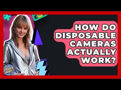 How Do Disposable Cameras Actually Work? - I'm a 2000s Baby