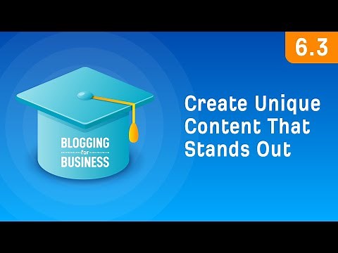 How to Create Unique Content That Stands Out [6.3]