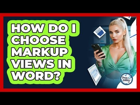 How Do I Choose Markup Views In Word? - Docs and Sheets Pro