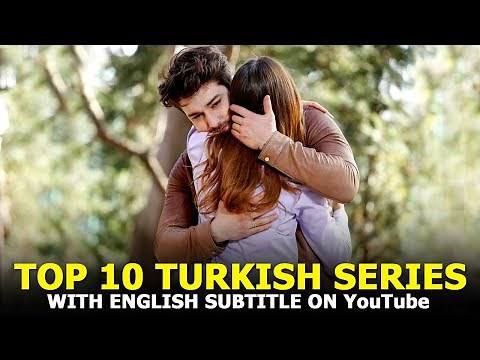 Top 10 Best Turkish Drama with English subtitles on YouTube