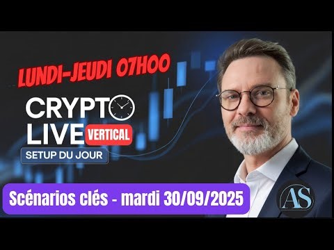 🔴 Live Crypto – Analyse quotidienne BTC, ETH & Altcoins | Scénarios & Zones Clés 30 septembre 2025