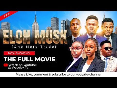 ELON MUSK Full Movie | Must Watch Forex Trading Journey | Nollywood Epic of Dreams and Passion