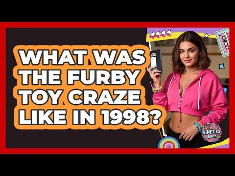 What Was The Furby Toy Craze Like In 1998?