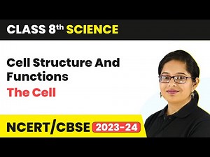 Cell Structure And Functions - The Cell | Class 8 Science