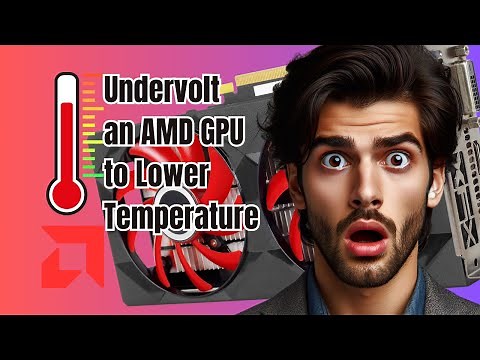 How to Undervolt an AMD GPU to Lower Temperature