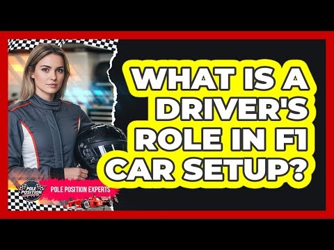 What Is A Driver's Role In F1 Car Setup?