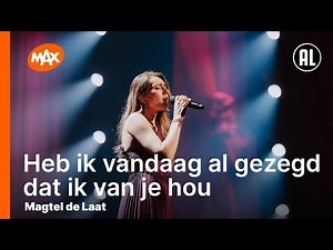 Magtel de Laat - Heb ik vandaag al gezegd dat ik van je hou | JUBILEUMCONCERT ANDRÉ VAN DUIN