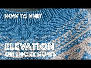 Knitting tutorial: Short rows (easiest method) or how to work Elevation