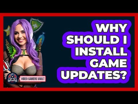Why Should I Install Game Updates?