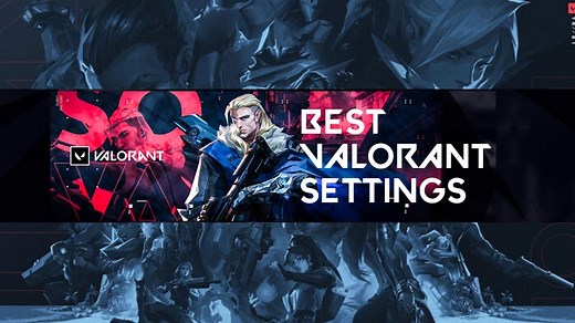 Best Valorant Settings - Perfect Valorant setup to improve your play