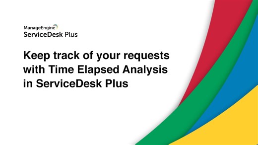 Keep track of your requests with Time Elapsed Analysis in ServiceDesk Plus