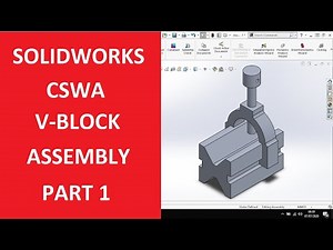 SOLIDWORKS CSWA V-BLOCK ASSEMBLY PART 1| MODELLING THE THREE COMPONENTS!