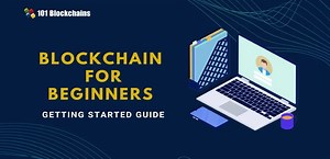 Blockchain For Beginners: Getting Started Guide
