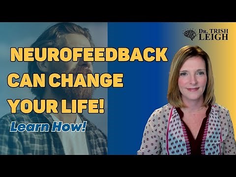 The Mind-Blowing Benefits of Neurofeedback! | Dr. Trish Leigh