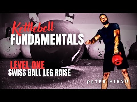 Kettlebell Fundamentals Level One: Swiss Ball Leg Raise
