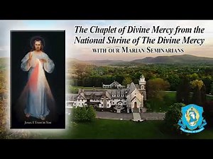 Fri., Nov. 24 - Chaplet of the Divine Mercy from the National Shrine