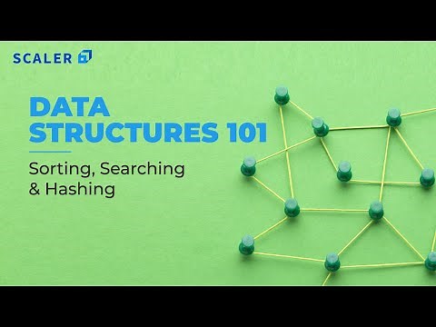Searching, Sorting, and Hashing Algorithms Full Course | Data Structures and Algorithms | Scaler