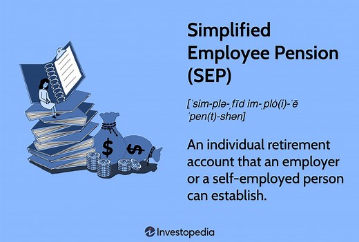 Simplified Employee Pension (SEP) IRA: What It Is, How It Works