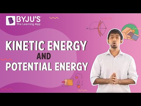 Kinetic Energy and Potential Energy