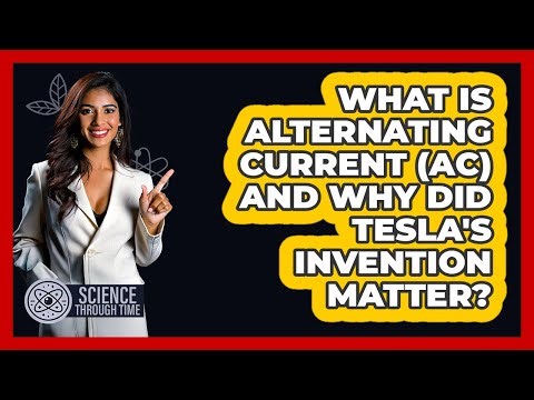 What Is Alternating Current (AC) And Why Did Tesla's Invention Matter? - Science Through Time