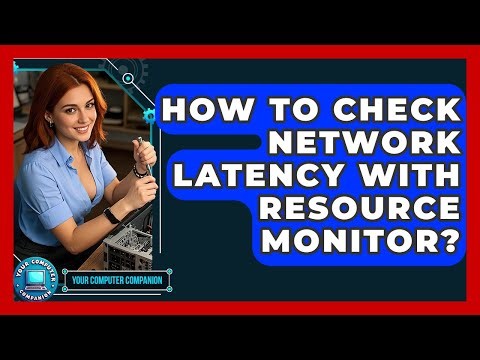 How To Check Network Latency With Resource Monitor? - Your Computer Companion
