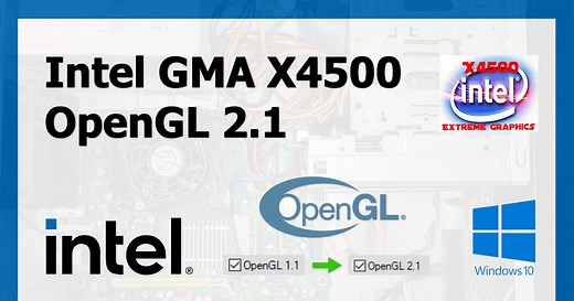 Driver mod Intel GMA x4500 OpenGL 2.1 - Windows 10 y 11