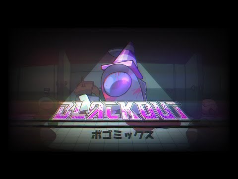 Blackout (ポゴ-MIX) [OLD] - VS. Impostor: DLOWING [FT. DeepFriedBolonese]
