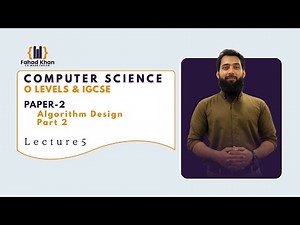 Algorithm Design – Part 2 | O Level & IGCSE Computer Science | P2 | Lecture 5