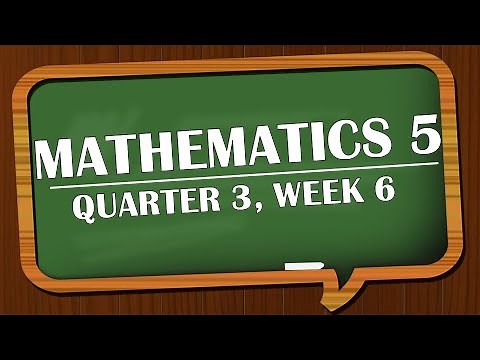 MATHEMATICS 5 QUARTER 3 (WEEK 6)